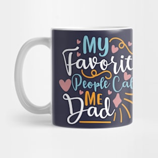 My favorite people call me dad | Gifts for dad | Father Shirts Mug